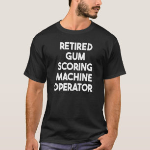 Gepensioneerd operator van kauwgom scoreringsmachi t-shirt