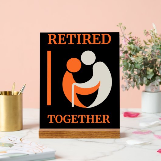 Gepensioneerd Samen Desk Sign kantoor Gift Acryl Bord (Huwelijk)