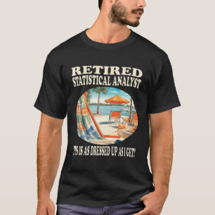 Gepensioneerd statistisch analist - Ontspanning on T-shirt