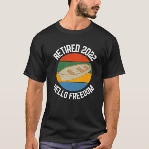 Gepensioneerd varen 2022 Hallo vrijheid schipper T-shirt