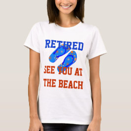 Gepensioneerd - Zie je bij het strand T-shirt