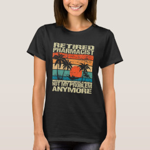 Gepensioneerde apotheker mijn probleem niet meer t-shirt