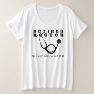 Gepensioneerde arts Stethoscoop Sassy Grappig Pens Grote Maat T-shirt