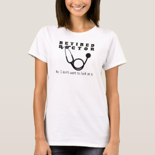 Gepensioneerde arts Stethoscoop Sassy Grappig Pens T-shirt
