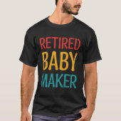 Gepensioneerde Baby Maker T-shirt (Voorkant)