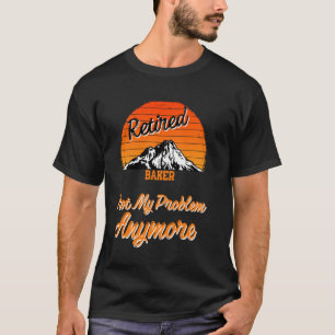 Gepensioneerde bakker niet mijn probleem pensioen t-shirt