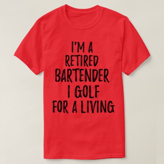 Gepensioneerde Bartender I Golf voor een levende g T-shirt (Design voorkant)