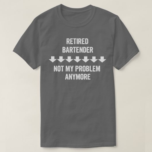 Gepensioneerde Bartender Niet mijn probleem meer c T-shirt (Design voorkant)