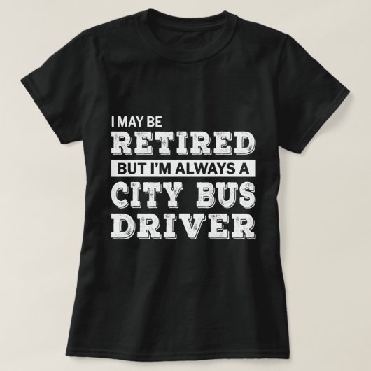 Gepensioneerde City Bus Driver Gift Grappige Pensi T-shirt (Design voorkant)