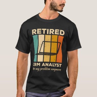 Gepensioneerde CRM-analist niet meer mijn probleem T-shirt