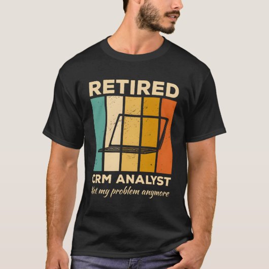 Gepensioneerde CRM-analist niet meer mijn probleem T-shirt (Voorkant)