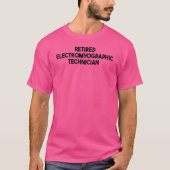 Gepensioneerde elektromyografe technicus t-shirt (Voorkant)