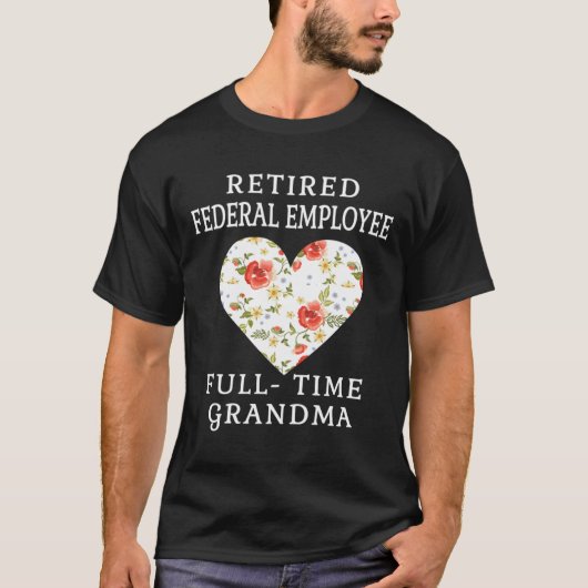 Gepensioneerde federale werknemer fulltime oma har t-shirt (Voorkant)