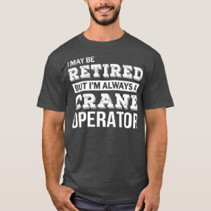 Gepensioneerde kraanmachinist Tshirt Funny Retirem