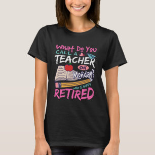 Gepensioneerde leraar: Een gelukkige maandag T-shirt