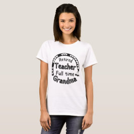 Gepensioneerde leraar voltijds oma Funny Teacher T-shirt