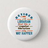 Gepensioneerde Librarian Funny Retirement Happier Ronde Button 5,7 Cm (Voorkant)