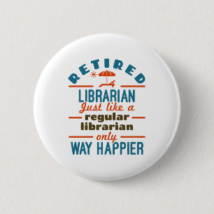 Gepensioneerde Librarian Funny Retirement Happier Ronde Button 5,7 Cm