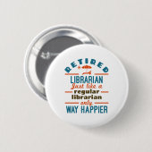 Gepensioneerde Librarian Funny Retirement Happier Ronde Button 5,7 Cm (Voorkant /achterkant)