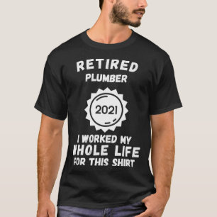 Gepensioneerde Loodgieter 2021 Ik Heb Mijn Hele Le T-shirt