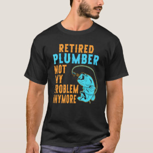 Gepensioneerde Loodgieter Vissen Pensioen T-shirt
