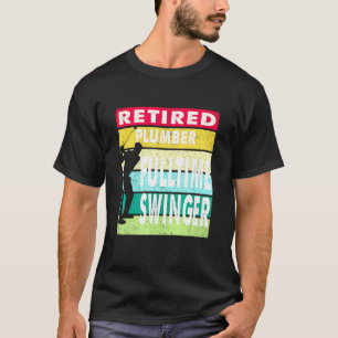 Gepensioneerde Loodgieter Volledige Tijd Swinger G T-shirt