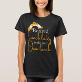 Gepensioneerde Lunch Lady Make Your Own Lunch T-shirt (Voorkant)