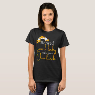 Gepensioneerde Lunch Lady Make Your Own Lunch T-shirt