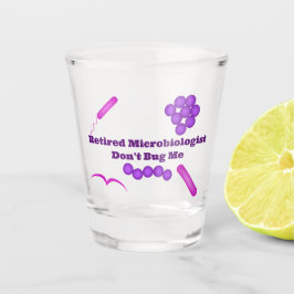 Gepensioneerde microbioloog, niet tegen me. shot glas
