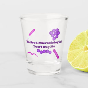 Gepensioneerde microbioloog, niet tegen me. shot glas