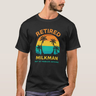 Gepensioneerde Milkman niet mijn probleem meer Ret T-shirt