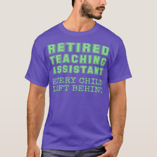 Gepensioneerde onderwijsassistent Elk kind dat ach T-shirt