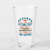 Gepensioneerde Optometrist Funny Way Happier Glas (Voorkant)
