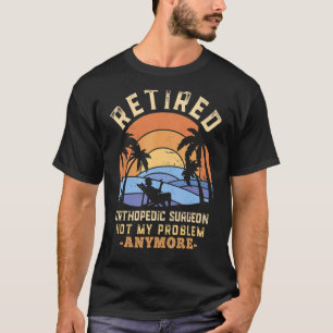 Gepensioneerde orthopedische chirurg niet meer mij t-shirt