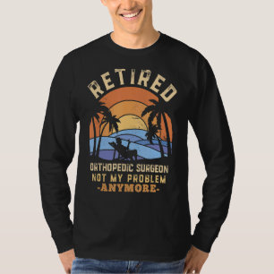 Gepensioneerde orthopedische chirurg niet meer mij t-shirt