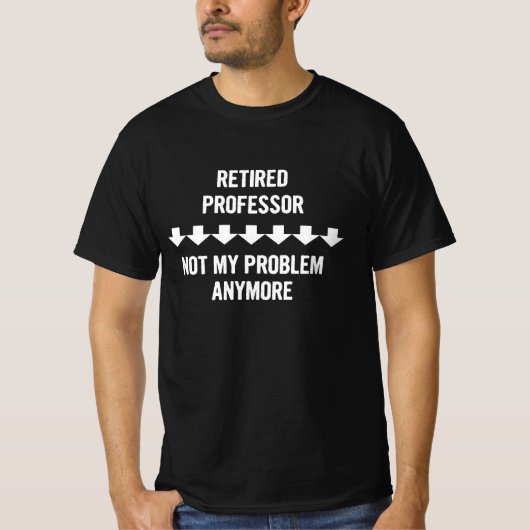 Gepensioneerde professor niet mijn probleem meer c t-shirt (Voorkant)