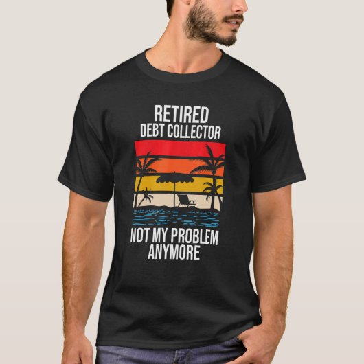 Gepensioneerde schuldenaar niet meer mijn probleem t-shirt (Voorkant)