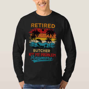 Gepensioneerde Slager Niet Mijn Probleem Meer Pens T-shirt