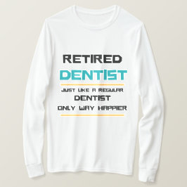Gepensioneerde tandarts Funny-cadeau T-shirt