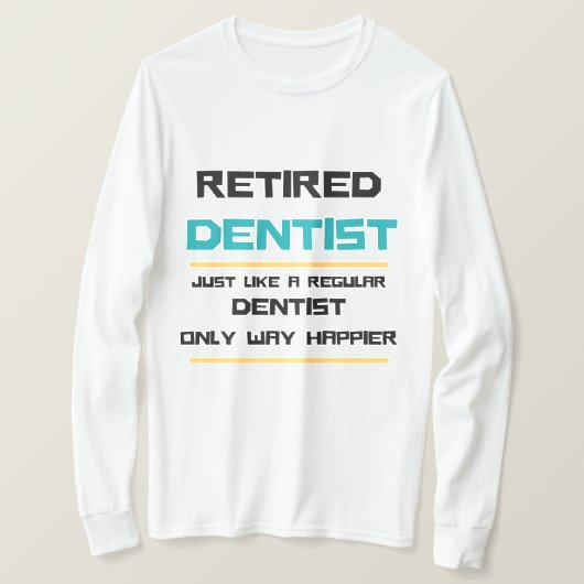 Gepensioneerde tandarts Funny-cadeau T-shirt (Design voorkant)