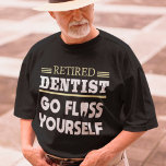 Gepensioneerde tandarts Funny Dental Retirement Gi T-shirt<br><div class="desc">Gepensioneerde tandarts Funny Dental Retirement Gift</div>