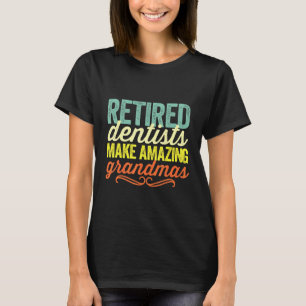 Gepensioneerde Tandartsen Maken Prachtige Oma's Gr T-shirt