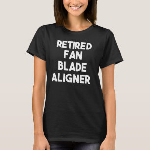 Gepensioneerde ventilatorbladeuitlijner t-shirt
