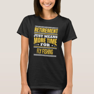 Gepensioneerde vliegvissende visser Zegt Pensioen T-shirt