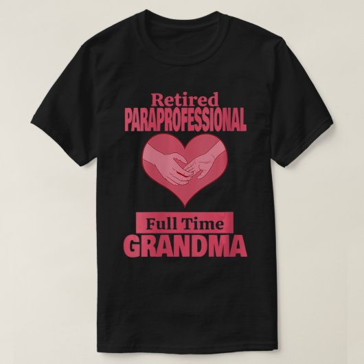 Gepensioneerde vrouwen Paraprofessional Grandma Re T-shirt (Design voorkant)