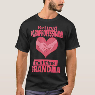Gepensioneerde vrouwen Paraprofessional Grandma Re T-shirt