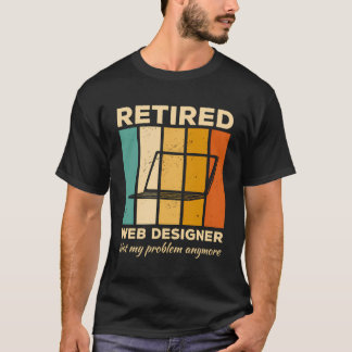 Gepensioneerde Web Designer Niet Mijn Probleem Mee T-shirt