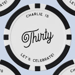 Gepersonaliseerd 30 Dertigste verjaardag Poker Chips<br><div class="desc">Een modern chique typografisch ontwerp in zwart-wit om uw 30e verjaardag in stijl te vieren. Verander de tekst om te personaliseren.</div>