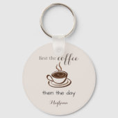 Gepersonaliseerd eerst de koffie dan de dag schatt sleutelhanger (Voorkant)