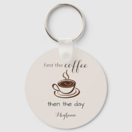 Gepersonaliseerd eerst de koffie dan de dag schatt sleutelhanger